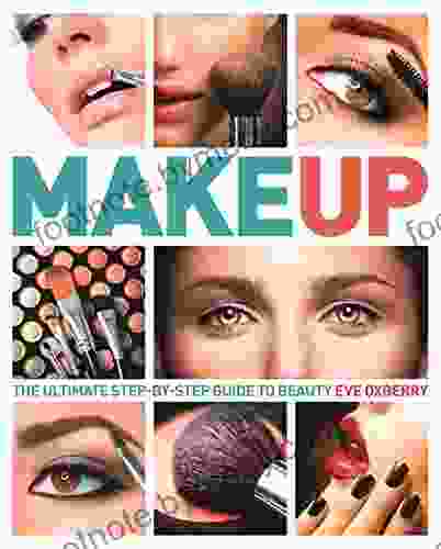 Make Up: The Ultimate Guide to Cosmetics