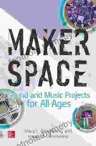 Makerspace Sound And Music Projects For All Ages