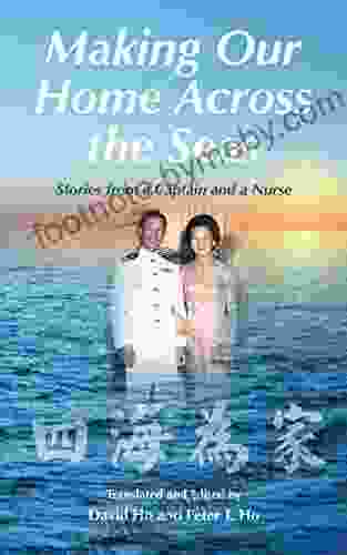 Making Our Home Across The Seas: Stories From A Captain And A Nurse