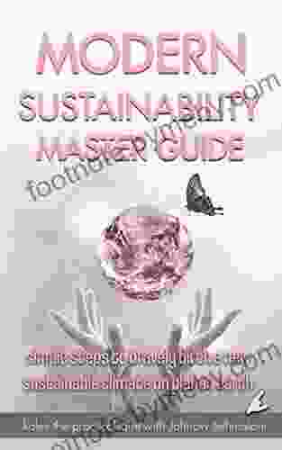 Modern Sustainability Master Guide: simple steps to bravely birth a new sustainable climate on planet earth