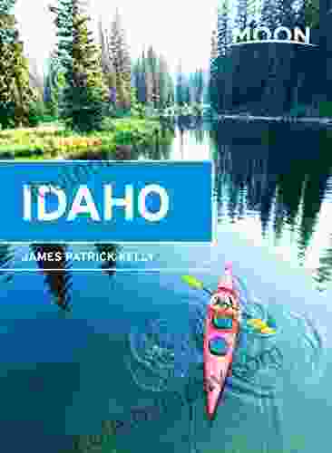 Moon Idaho (Moon Handbooks) James P Kelly