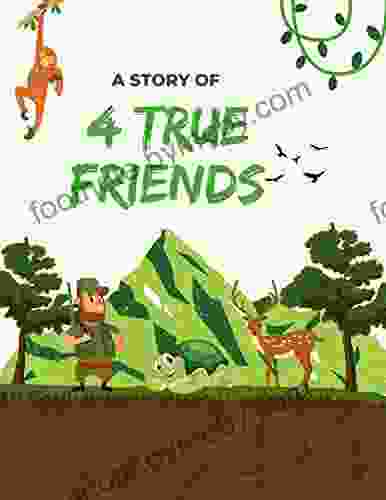 A Story Of 4 True Friends: Moral Stories Illustration For Kids Colorful Illustrations 8 5 X 11 Inches