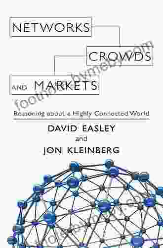 Networks Crowds And Markets: Reasoning About A Highly Connected World