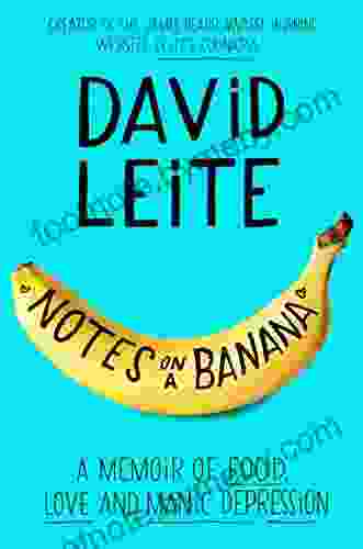 Notes On A Banana: A Memoir Of Food Love And Manic Depression