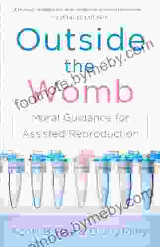 Outside The Womb: Moral Guidance For Assisted Reproduction