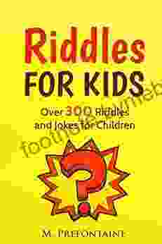 Riddles For Kids: Over 300 Riddles And Jokes For Children