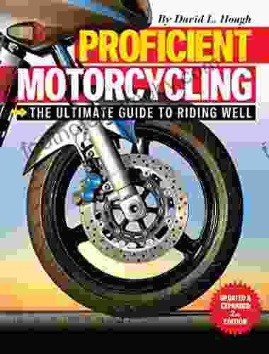 Proficient Motorcycling: The Ultimate Guide To Riding Well