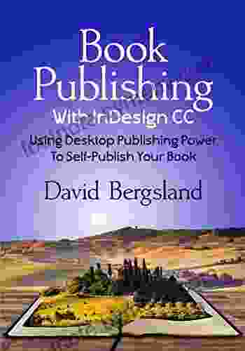 Publishing With InDesign CC: Using Desktop Publishing Power To Self Publish Your