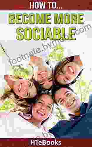 How To Become More Sociable: Quick Start Guide ( How To Books)