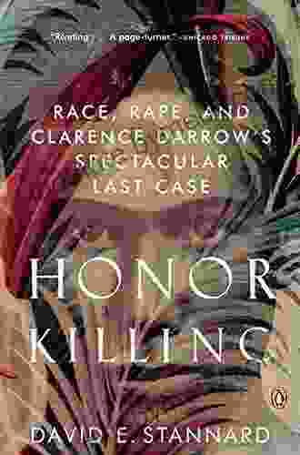 Honor Killing: Race Rape And Clarence Darrow S Spectacular Last Case