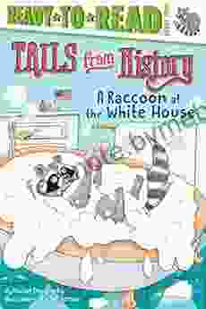 A Raccoon at the White House: Ready to Read Level 2 (Tails from History)