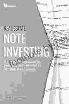 Real Estate Note Investing: Using Mortgage Notes To Passively And Massively Increase Your Income