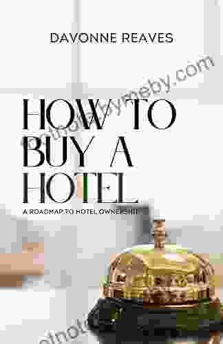 How to Buy a Hotel: Roadmap to Hotel Ownership