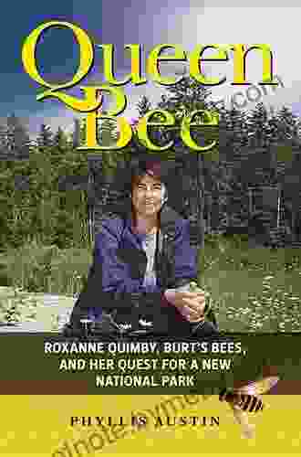 Queen Bee: Roxanne Quimby Burt S Bees And Her Quest For A New National Park