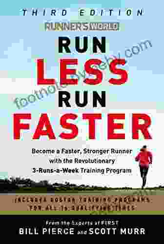 Runner S World Run Less Run Faster: Become A Faster Stronger Runner With The Revolutionary 3 Runs A Week Training Program