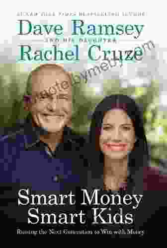 Smart Money Smart Kids: Raising The Next Generation To Win With Money