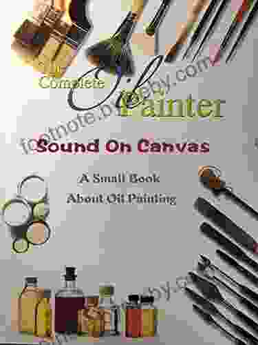 Sound On Canvas: A Small About Oil Painting