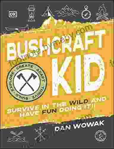 Bushcraft Kid: Survive In The Wild And Have Fun Doing It