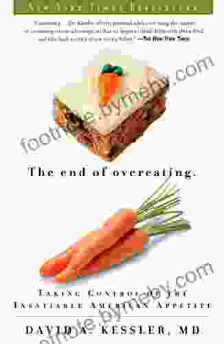 The End Of Overeating: Taking Control Of The Insatiable American Appetite