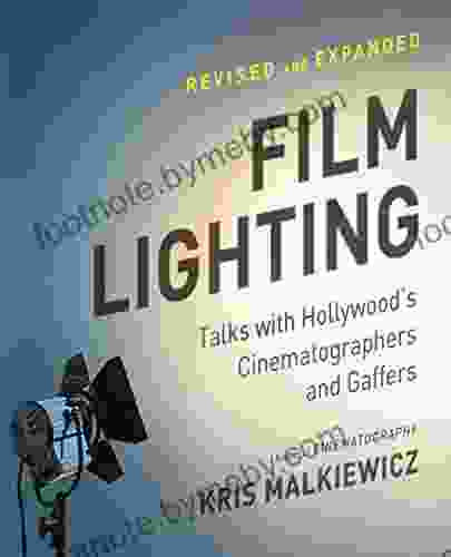 Film Lighting: Talks With Hollywood S Cinematographers And Gaffer