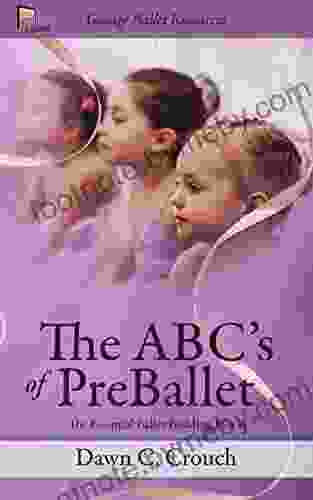 The ABC S Of PreBallet: The Essential Ballet Building Block (Garage Ballet 3)