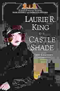 Castle Shade: A Novel Of Suspense Featuring Mary Russell And Sherlock Holmes