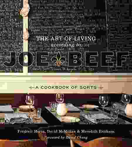 The Art Of Living According To Joe Beef: A Cookbook Of Sorts