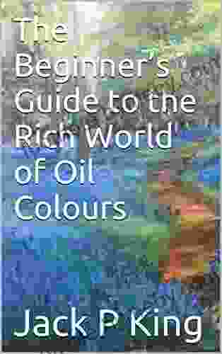 The Beginner S Guide To The Rich World Of Oil Colours