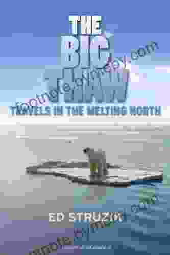 The Big Thaw: Travels In The Melting North