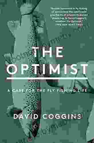 The Optimist: A Case For The Fly Fishing Life