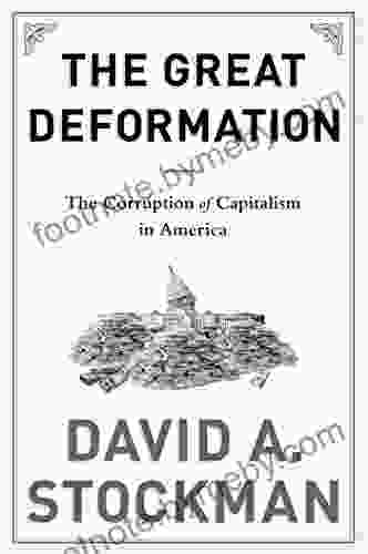 The Great Deformation: The Corruption of Capitalism in America