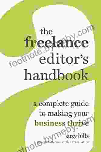 The Freelance Editor S Handbook: A Complete Guide To Making Your Business Thrive