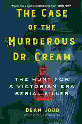 The Case Of The Murderous Dr Cream: The Hunt For A Victorian Era Serial Killer