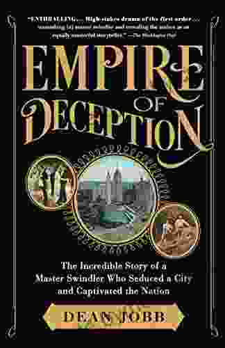 Empire of Deception: The Incredible Story of a Master Swindler Who Seduced a City and Captivated the Nation