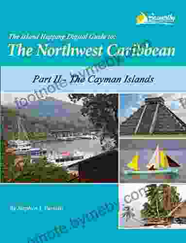 The Island Hopping Digital Guide To The Northwest Caribbean Part II The Cayman Islands