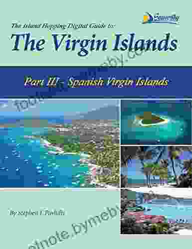 The Island Hopping Digital Guide To The Virgin Islands Part III The Spanish Virgin Islands: Including Culebra Culebrita And Vieques