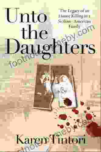 Unto the Daughters: The Legacy of an Honor Killing in a Sicilian American Family