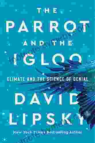 The Parrot and the Igloo: Climate and the Science of Denial