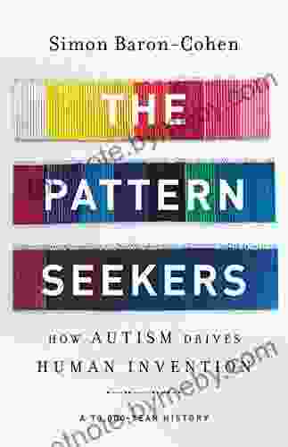 The Pattern Seekers: How Autism Drives Human Invention