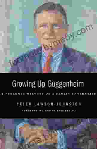 Growing Up Guggenheim: A Personal History Of A Family Enterprise