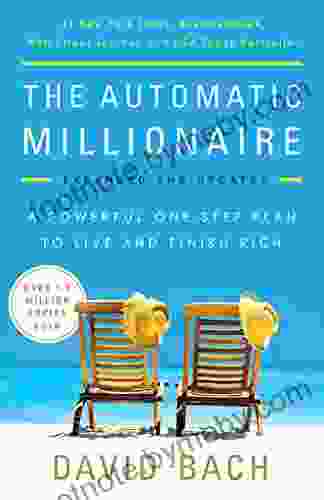 The Automatic Millionaire Expanded and Updated: A Powerful One Step Plan to Live and Finish Rich