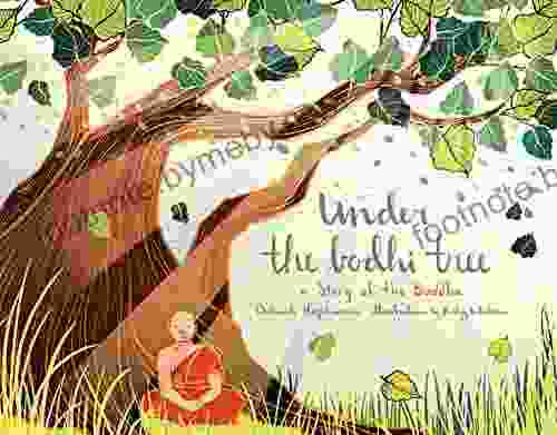 Under The Bodhi Tree: A Story Of The Buddha