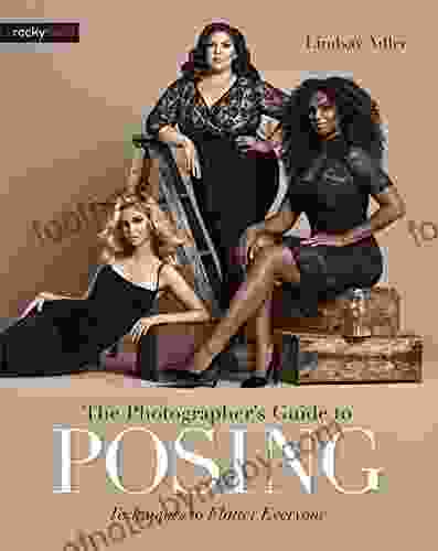 The Photographer S Guide To Posing: Techniques To Flatter Everyone