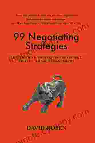 99 Negotiating Strategies: Tips Tactics Techniques Used by Wall Street s Toughest Dealmakers