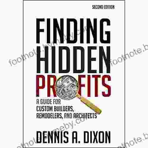 Finding Hidden Profits: A Guide For Custom Builders Remodelers And Architects