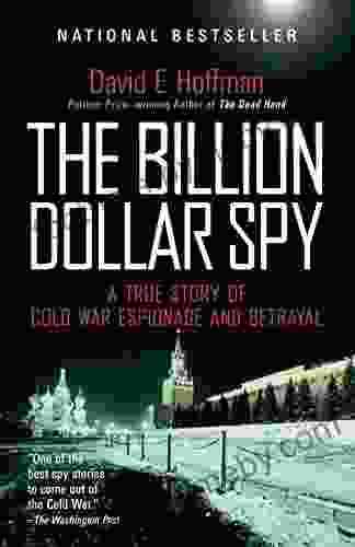 The Billion Dollar Spy: A True Story Of Cold War Espionage And Betrayal