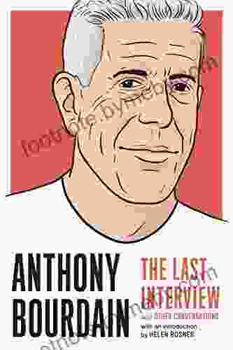 Anthony Bourdain: The Last Interview: and Other Conversations (The Last Interview Series)