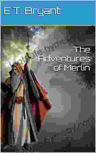 The Adventures Of Merlin E T Bryant