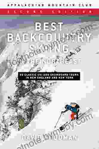 Best Backcountry Skiing In The Northeast: 50 Classic Ski And Snowboard Tours In New England And New York