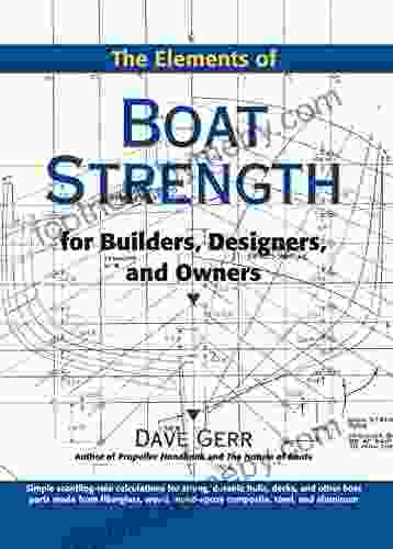 The Elements Of Boat Strength: For Builders Designers And Owners